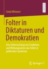 Image for Folter in Diktaturen Und Demokratien: Eine Untersuchung Von Funktions- Und Wirkungsweise Von Folter in Politischen Systemen