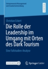 Image for Die Rolle Der Leadership Im Umgang Mit Orten Des Dark Tourism: Eine Fallstudien-Analyse