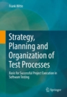 Image for Strategy, planning and organization of test processes  : basis for successful project execution in software testing