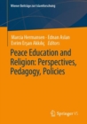 Image for Peace Education and Religion: Perspectives, Pedagogy, Policies