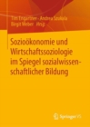 Image for Soziookonomie Und Wirtschaftssoziologie Im Spiegel Sozialwissenschaftlicher Bildung