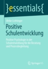 Image for Positive Schulentwicklung: Positive Psychologie in Der Schulentwicklung Fur Die Beratung Und Prozessbegleitung