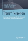 Image for Trans* Personen: Zwischen Gewollter Und Ungewollter (Un-)Sichtbarkeit Zwischen Direkter Und Indirekter Diskriminierung