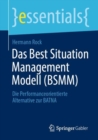 Image for Das Best Situation Management Modell (BSMM): Die Performanceorientierte Alternative zur BATNA