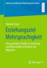 Image for Erziehungsziel Mehrsprachigkeit: Eine Qualitative Studie Zu Erziehung Und Elternschaft Im Kontext Von Migration