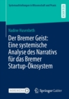 Image for Der Bremer Geist: Eine Systemische Analyse Des Narrativs Für Das Bremer Startup-Ökosystem
