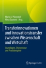 Image for Transferinnovationen und Innovationstransfer zwischen Wissenschaft und Wirtschaft: Grundlagen, Erkenntnisse und Praxisbeispiele