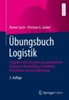 Image for Ubungsbuch Logistik: Aufgaben Und Losungen Zur Quantitativen Planung in Beschaffung, Produktion, Distribution Und Instandhaltung