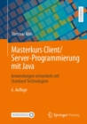 Image for Masterkurs Client/Server-Programmierung Mit Java: Anwendungen Entwickeln Mit Standard-Technologien
