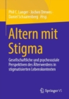 Image for Altern mit Stigma : Gesellschaftliche und psychosoziale Perspektiven des Alterwerdens in stigmatisierten Lebenskontexten