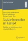 Image for Soziale Innovation Im Kontext: Beiträge Zur Konturierung Eines Unscharfen Konzepts