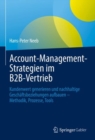 Image for Account-Management-Strategien im B2B-Vertrieb : Kundenwert generieren und nachhaltige Geschaftsbeziehungen aufbauen – Methodik, Prozesse, Tools