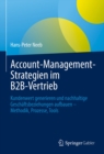 Image for Account-Management-Strategien Im B2B-Vertrieb: Kundenwert Generieren Und Nachhaltige Geschaftsbeziehungen Aufbauen - Methodik, Prozesse, Tools