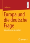 Image for Europa und die deutsche Frage : Wiederkehr der Geschichte?