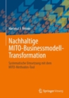 Image for Nachhaltige MITO-Businessmodell-Transformation: Systematische Umsetzung Mit Dem MITO-Methoden-Tool