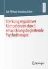 Image for Starkung regulativer Kompetenzen durch entwicklungsbegleitende Psychotherapie