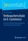 Image for Verbraucherschutz im E-Commerce : Rechtliche Rahmenbedingungen fur den Warenverkauf im Internet