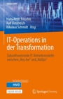 Image for IT-Operations in Der Transformation: Zukunftsweisende IT-Betriebsmodelle Zwischen Hey Joe&quot; Und NoOps&quot;