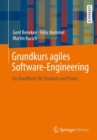 Image for Grundkurs Agiles Software-Engineering: Ein Handbuch Für Studium Und Praxis