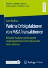 Image for Weiche Erfolgsfaktoren von M&amp;A Transaktionen: Kritische Analyse von Fusionen und Akquisitionen borsennotierter Unternehmen