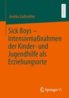 Image for Sick Boys – Intensivmaßnahmen der Kinder- und Jugendhilfe als Erziehungsorte