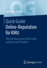 Image for Quick Guide Online-Reputation fur KMU : Wie Sie Ihren guten Ruf im Netz aufbauen und erhalten
