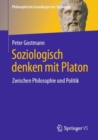 Image for Soziologisch Denken Mit Platon: Zwischen Philosophie Und Politik