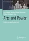 Image for Arts and power  : policies in and by the arts