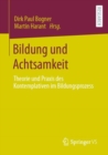Image for Bildung Und Achtsamkeit: Theorie Und Praxis Des Kontemplativen Im Bildungsprozess