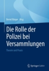 Image for Die Rolle der Polizei bei Versammlungen : Theorie und Praxis