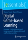 Image for Digital Game-based Learning : Komplexe Problemlosungen und Kompetenzen fur Bildung, Wirtschaft und Politik entwickeln