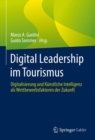 Image for Digital Leadership im Tourismus : Digitalisierung und Kunstliche Intelligenz als Wettbewerbsfaktoren der Zukunft