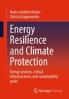 Image for Energy resilience and climate protection  : energy systems, critical infrastructures, and sustainability goals
