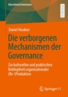 Image for Die verborgenen Mechanismen der Governance: Zur kulturellen und praktischen Bedingtheit organisationaler (Re-)Produktion : 50