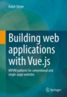 Image for Building web applications with Vue.js  : MVVM patterns for conventional and single-page websites