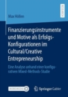 Image for Finanzierungsinstrumente und Motive als Erfolgs-Konfigurationen im Cultural/Creative Entrepreneurship