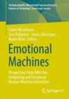 Image for Emotional machines  : perspectives from affective computing and emotional human-machine interaction