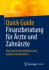 Image for Quick Guide Finanzberatung Fur Arzte Und Zahnarzte: Von Examen Bis Niederlassung Beraten Und Absichern