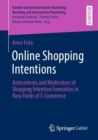 Image for Online shopping intentions  : antecedents and moderators of shopping intention formation in new fields of e-commerce