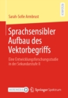 Image for Sprachsensibler Aufbau Des Vektorbegriffs: Eine Entwicklungsforschungsstudie in Der Sekundarstufe II