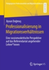 Image for Professionalisierung in Migrationsverhaltnissen : Eine rassismuskritische Perspektive auf das Referendariat angehender Lehrer*innen