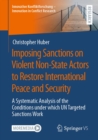 Image for Imposing Sanctions on Violent Non-State Actors to Restore International Peace and Security: A Systematic Analysis of the Conditions Under Which UN Targeted Sanctions Work