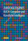 Image for Computer und Kunstliche Intelligenz : Vergangenheit - Gegenwart - Zukunft