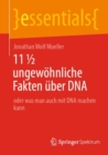 Image for 11 1/2 Ungewohnliche Fakten Uber DNA: Oder Was Man Auch Mit DNA Machen Kann