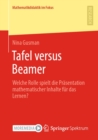 Image for Tafel Versus Beamer: Welche Rolle Spielt Die Prasentation Mathematischer Inhalte Fur Das Lernen?