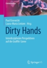 Image for Dirty Hands : Interdisziplinare Perspektiven auf die Graffiti-Szene