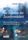 Image for MESH - Die Evolution der Zusammenarbeit : Warum vernetzte Kompetenz mehr ist als blosse Kooperation