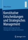Image for Konstitutive Entscheidungen Und Strategisches Management: Rahmen Und Fragen Fur Eine Strategische Corporate Governance