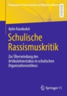 Image for Schulische Rassismuskritik : Zur Uberwindung des Artikulationstabus in schulischen Organisationsmilieus