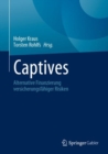 Image for Captives: Alternative Finanzierung Versicherungsfähiger Risiken